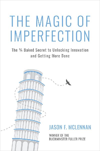 The Magic of Imperfection: The ¾ Baked Secret to Unlocking Innovation and Getting More Done
