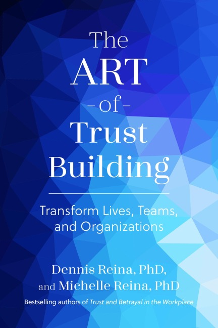 The Art of Trust Building: Transform Lives, Teams, and Organizations
