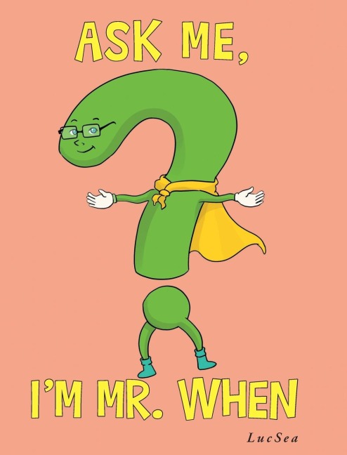 Ask Me, Im Mr. When