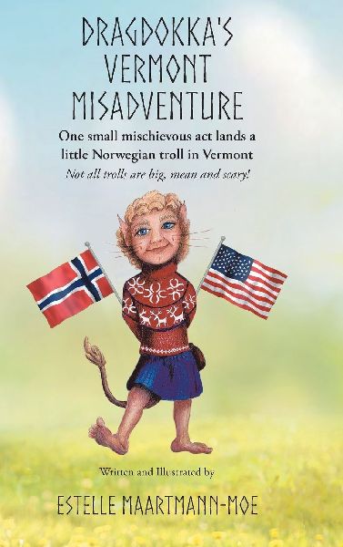 Dragdokkas Vermont Misadventure: One small mischievous act lands a little Norwegian troll in Vermont: Not all trolls are big, mean and scary!