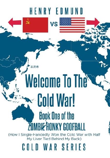 Welcome To The Cold War!: Book One of the Zombie Honky Goofball
