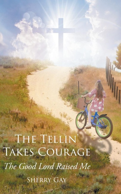 The Tellin Takes Courage: The Good Lord Raised Me