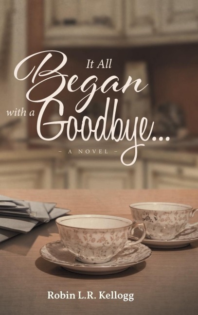 It All Began with a Goodbye...: A Novel