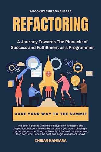 Refactoring A Journey Towards The Pinnacle of Success and Fulfillment as a Programmer