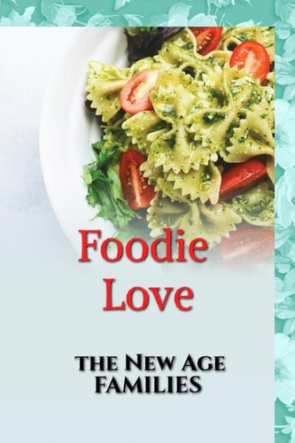 Foodie Love The New Age Families