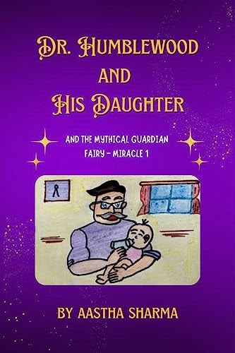 Dr. Humblewood and His Daughter And The Mythical Guardian Fairy- Miracle 1
