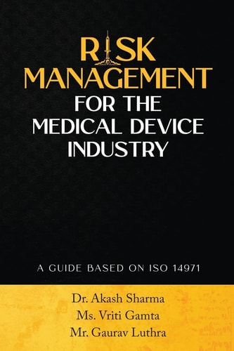 Risk Management for the Medical Device Industry A Guide Based on ISO 14971