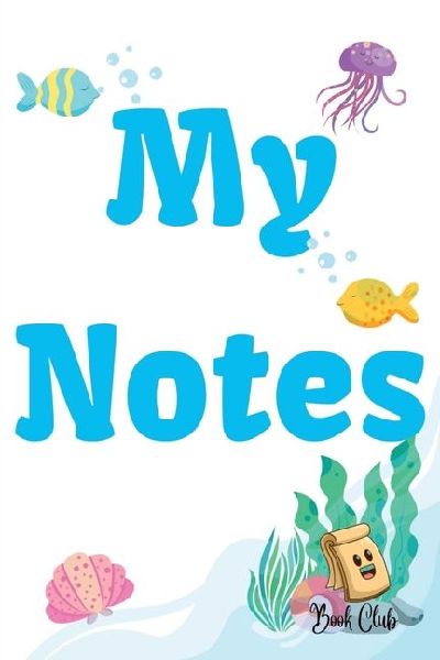 My Notes Journal: Journal with Seaworld Background for kids - Multiple-Use Journal for Children (Daily Notes, Thoughts, Memories, Hints, Gratitude) - 100 Pages - (6 x 9 inches)