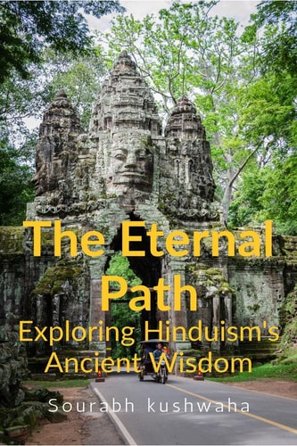 THE Eternal Path Exploring Hinduism Ancient Wisdom