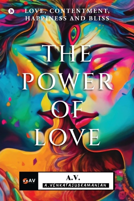 The Power of Love: Love, Contentment, Happiness and Bliss