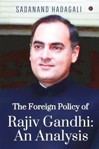 The Foreign Policy of Rajiv Gandhi An Analysis