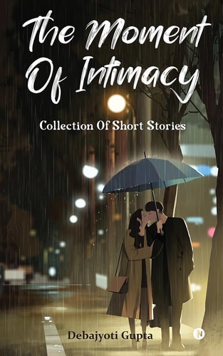 The Moment of Intimacy Collection of Short Stories