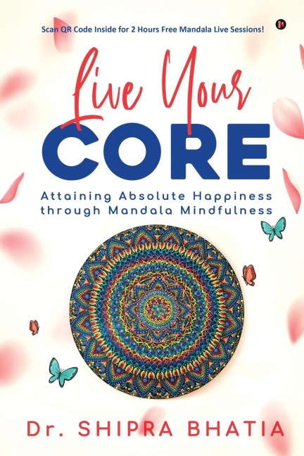 Live Your Core: Attaining Absolute Happiness through Mandala Mindfulness