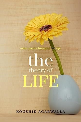 The Theory of Life What You're Living is Not Life