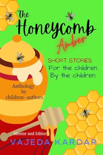 The Honeycomb Amber Short Stories For the Children By the Children