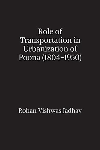 Role of Transportation in Urbanization of Poona (1804-1950)