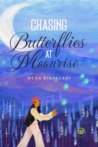 Chasing Butterflies at Moonrise A Collection of Poems