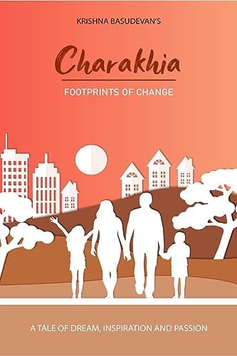 Charakhia Footprints of Change: A Tale of Dreams, Inspirations and Passion