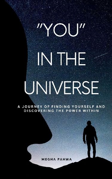 You in the Universe: A journey of finding yourself and discovering the power within