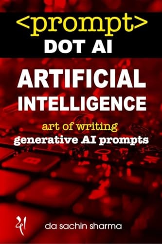 Prompt DOT AI(Artificial Intelligence) : Art of writing Generative AI Prompts