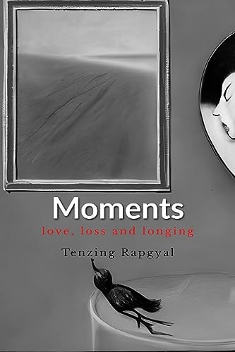 Moments Love, Loss and Longing