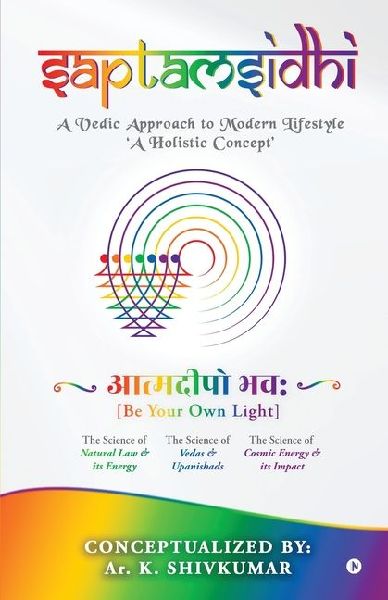 Saptamsidhi: A Vedic Approach to Modern Lifestyle A Holistic Concept