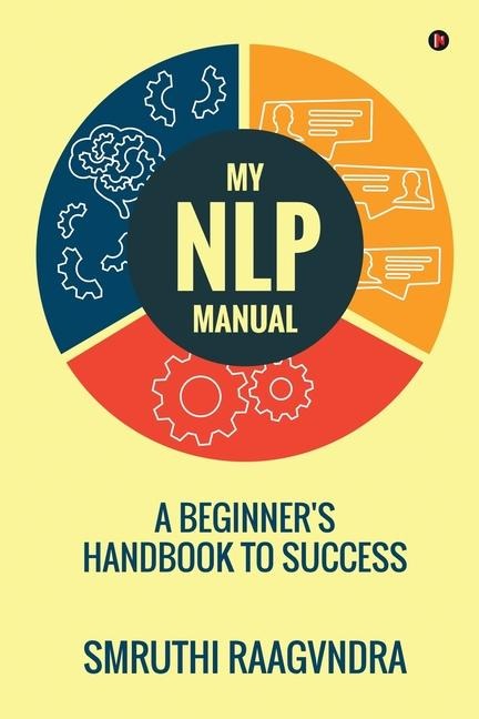 My NLP Manual: A Beginner's Handbook to Success
