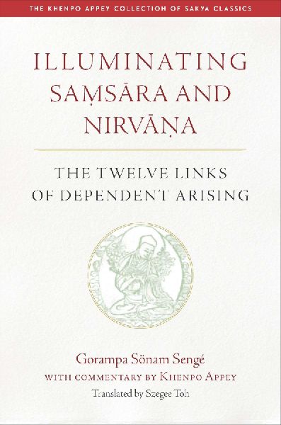 Illuminating Samsara and Nirvana: The Twelve Links of Dependent Arising