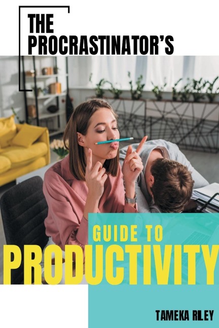 The Procrastinators Guide To Productivity