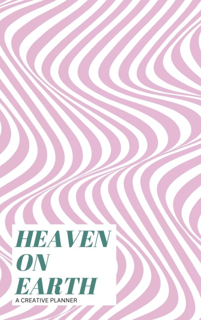 Heaven on Earth: A creative planner