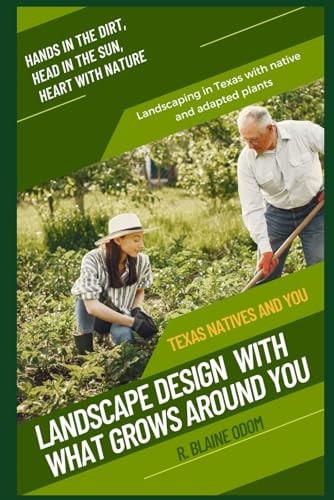 Landscape Design With What Grows Around You Texas Natives and You