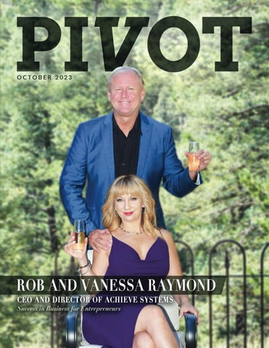 Pivot Magazine Issue 16 The Achieve Systems Special Edition with Rob and Vanessa Raymond