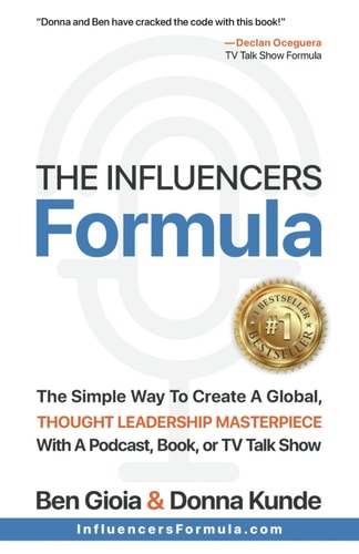 The Influencers Formula The Simple Way To Create a Global, Thought Leadership Masterpiece with a Podcast, Book, Or TV Talk Show