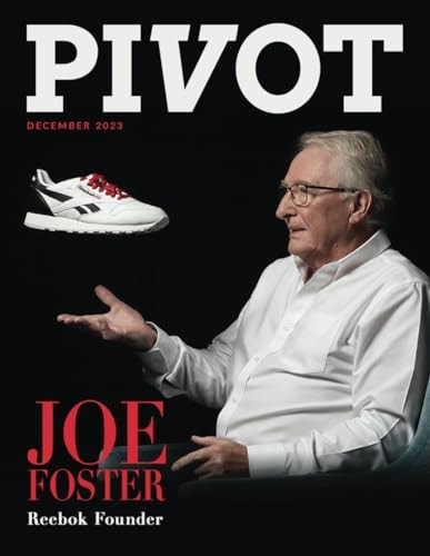Pivot Magazine Issue 18 Featuring Joe Foster, Founder of Reebok