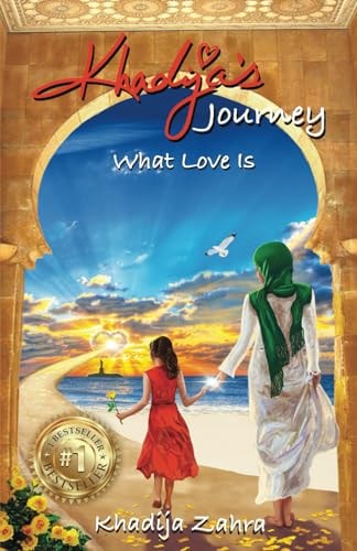 Khadija's Journey What Love Is