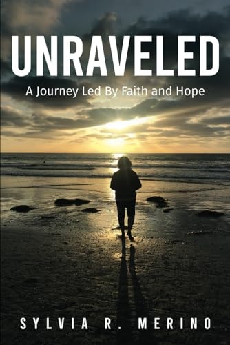 Unraveled A Journey Led by Faith and Hope