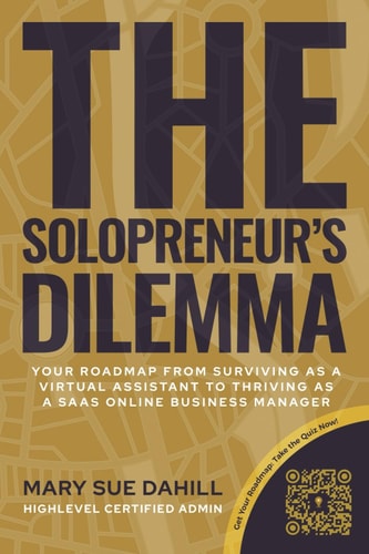 The Solopreneur's Dilemma Your Roadmap from Surviving as a Virtual Assistant to Thriving as a SaaS Online Business Manager