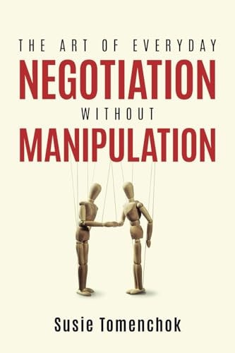 The Art of Everyday Negotiation Without Manipulation