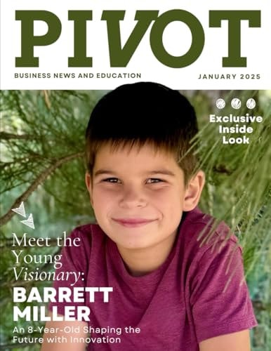 Pivot Magazine Issue 31 Barrett Miller: A Young Visionary Shapes the Future with Innovation