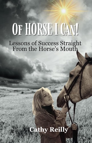 Of HORSE I Can Lessons of Success Straight from the Horse's Mouth