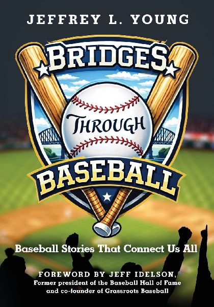 Bridges Through Baseball: Baseball Stories That Connect Us All