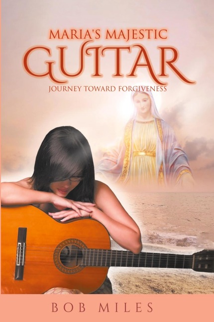 Marias Majestic Guitar: Journey Toward Forgiveness