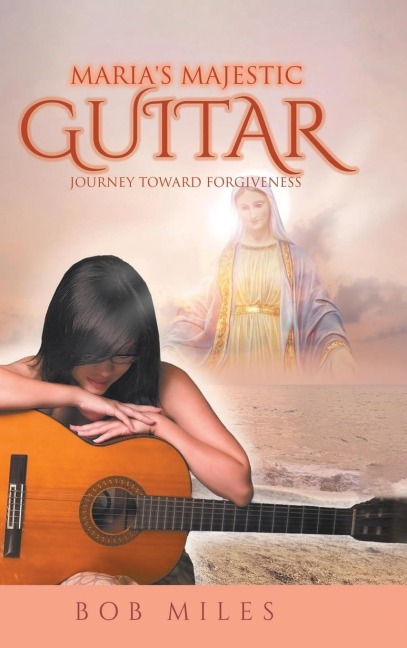 Marias Majestic Guitar: Journey Toward Forgiveness