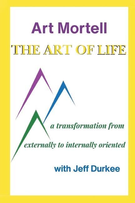 The Art of Life: A Transformation from Externally to Internally Oriented