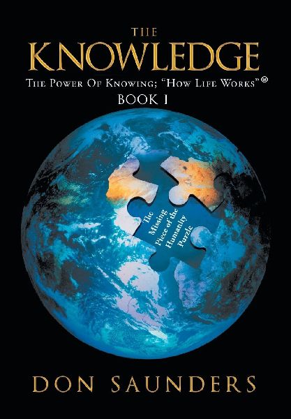 The Knowledge The Power of Knowing: How Life Works Book I