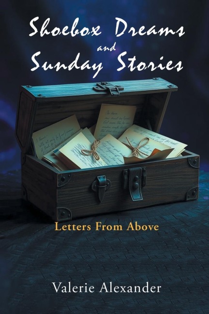 Shoebox Dreams & Sunday Stories: Letters from Above