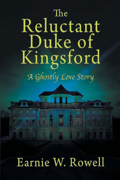 The Reluctant Duke of Kingsford: A Ghostly Love Story