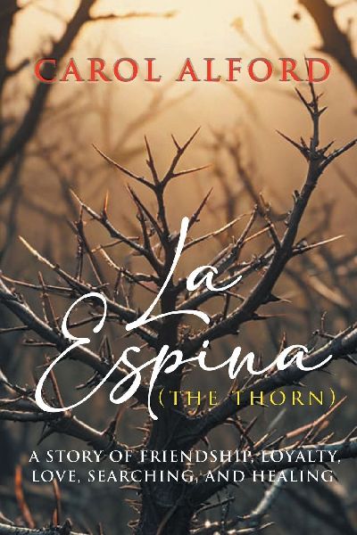 La Espina (The Thorn): A Story of Friendship, Loyalty, Love, Searching, and Healing (Latest Edition)