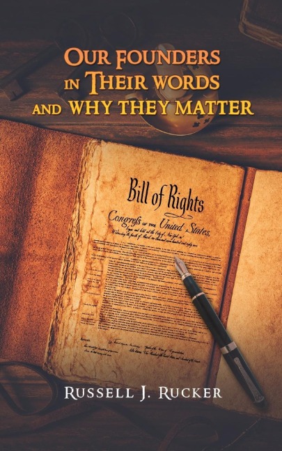 Our Founders In Their Words and Why They Matter