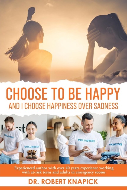 Choose to be Happy: And I Choose Happiness Over Sadness